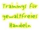 Trainigs f&uuml;r gewaltfreies Handeln